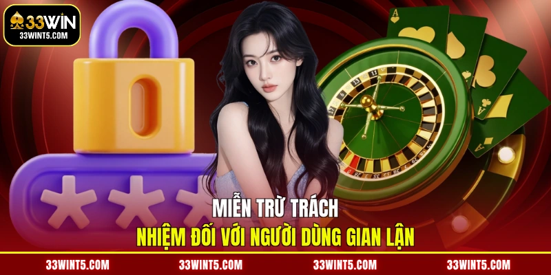 Miễn trừ trách nhiệm đối với người dùng gian lận