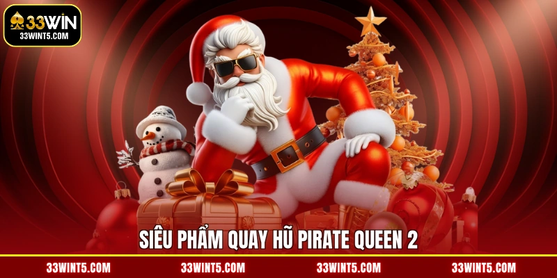 Siêu phẩm quay hũ Pirate Queen 2